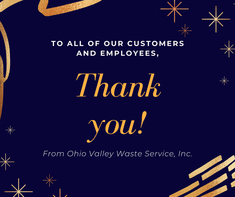 To all of our customers and employees, thank you! From Ohio Valley Waste Service, Inc.